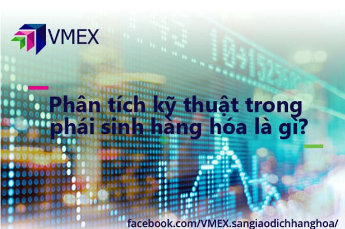 Phân tích kỹ thuật trong phái sinh hàng hóa là gì?