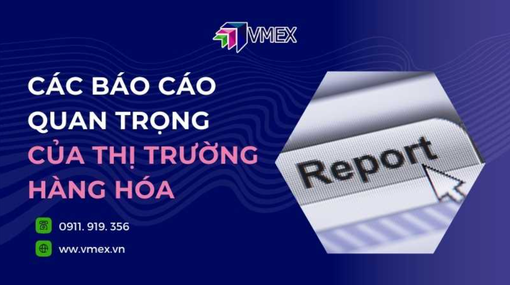 Các báo cáo quan trọng của thị trường hàng hóa